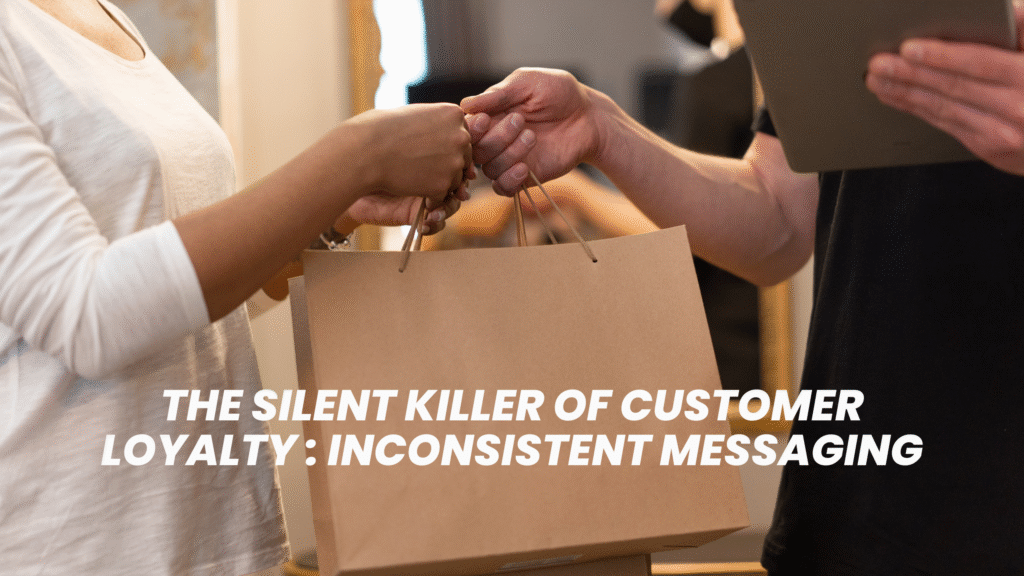 The Silent Killer of Customer Loyalty: Inconsistent Messaging - NurturerAi