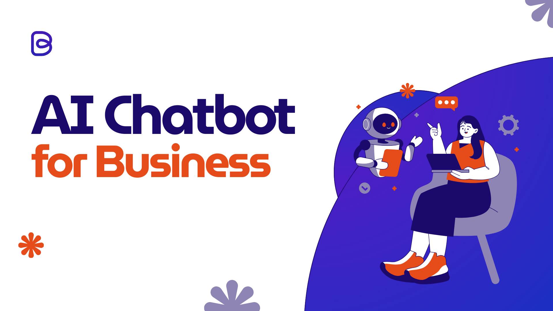 AI Chatbots for Business: The Future of Customer Support, Sales, and